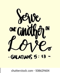 serve one another in love. Hand Lettered quote. Bible Verse. Modern calligraphy