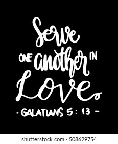 serve one another in love. Hand Lettered quote. Bible Verse. Modern calligraphy
