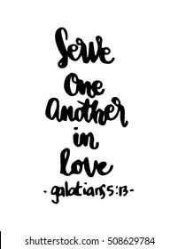 serve one another in love. Hand Lettered quote. Bible Verse. Modern calligraphy