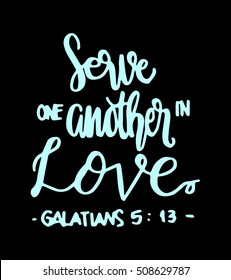 serve one another in love. Hand Lettered quote. Bible Verse. Modern calligraphy