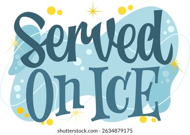 Served On Ice. Typography features playful, bold lettering reminiscent of retro diner signs. Decor elements include whimsical bubbles and stars. The color palette evoking a cheerful, nostalgic mood
