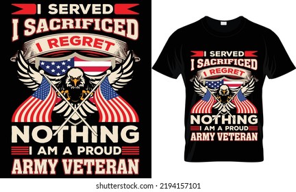 i served i sacrificed i regret nothing i am a proud army veteran.