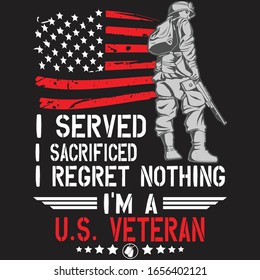 I served i I sacrificed i regret nothing i'm a u.s. veteran ... US army T shirt design template