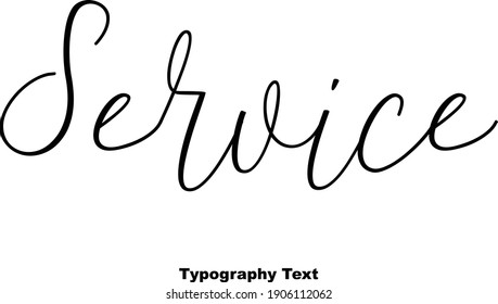 Service Handwritten Font Typography Text Positive Quote on White Background