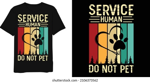 Service Human Do Not Pet Dog Lover Vintage Distressed T-Shirt Design