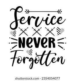 Service Never Forgotten, Veteran t shirt design, Calligraphy t shirt design, SVG Files for Cutting, Veteran SVG t shirt vector
