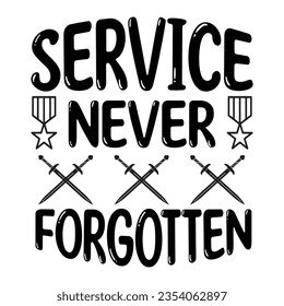 Service Never Forgotten, Veteran t shirt design, Calligraphy t shirt design, SVG Files for Cutting, Veteran SVG t shirt vector
