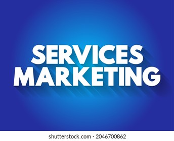 Services Marketing - form of marketing that businesses that provide a service to their customers use to increase brand awareness and sales, text concept background