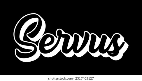 : Servus hand sketched word in german, translated Hi or Hello. Lettering