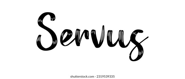 : Servus hand sketched word in german, translated Hi or Hello. Lettering