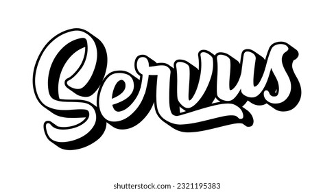 : Servus hand sketched word in german, translated Hi or Hello. Lettering