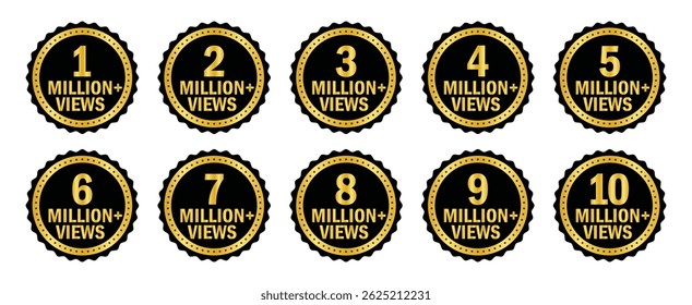  Set of 1 million to 10 million views badges. Gold and black circular design, bold numbers, vector icons for social media milestones, video stats, digital content achievements, awards or metrics.
