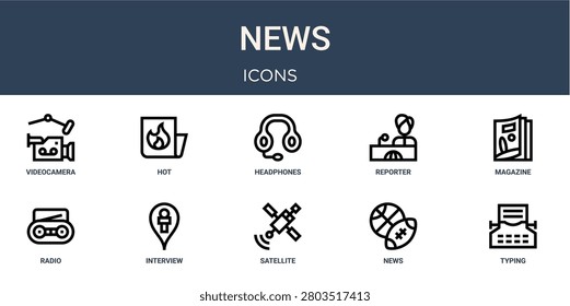Set of 10 linear News icons for interface projects, presentations and web graphics. Outline symbol collection with hot, reporter, radio, satellite and news.