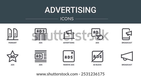 set of 10 outline web advertising icons such as pennant, ads, advertising, ads, broadcast, ads, vector icons for report, presentation, diagram, web design, mobile app