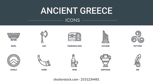 set of 10 outline web ancient greece icons such as bowl, axe, pandoras box, column, pattern, shield, horn vector icons for report, presentation, diagram, web design, mobile app