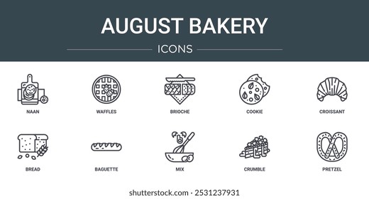 set of 10 outline web august bakery icons such as naan, waffles, brioche, cookie, croissant, bread, baguette vector icons for report, presentation, diagram, web design, mobile app