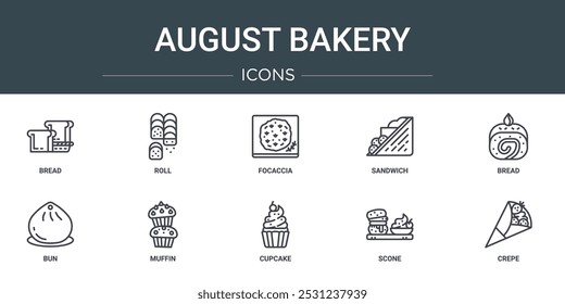 set of 10 outline web august bakery icons such as bread, roll, focaccia, sandwich, bread, bun, muffin vector icons for report, presentation, diagram, web design, mobile app