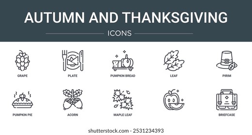 set of 10 outline web autumn and thanksgiving icons such as grape, plate, pumpkin bread, leaf, pirim, pumpkin pie, acorn vector icons for report, presentation, diagram, web design, mobile app