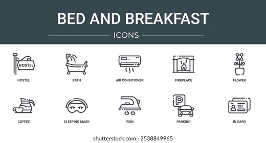 set of 10 outline web bed and breakfast icons such as hostel, bath, air conditioner, fireplace, flower, coffee, sleeping mask vector icons for report, presentation, diagram, web design, mobile app