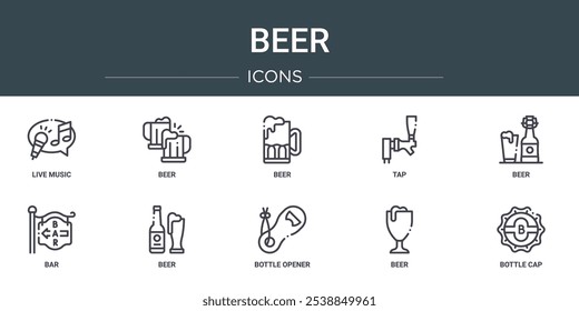 set of 10 outline web beer icons such as live music, beer, beer, tap, bar, vector icons for report, presentation, diagram, web design, mobile app