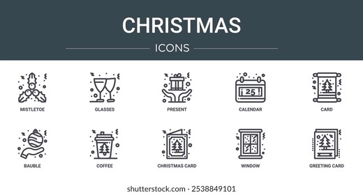 set of 10 outline web christmas icons such as mistletoe, glasses, present, calendar, card, bauble, coffee vector icons for report, presentation, diagram, web design, mobile app
