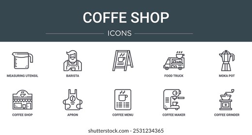 set of 10 outline web coffe shop icons such as measuring utensil, barista,  , food truck, moka pot, coffee shop, apron vector icons for report, presentation, diagram, web design, mobile app