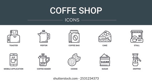 set of 10 outline web coffe shop icons such as toaster, pertor, coffee bag, cake, stall, mobile application, coffee maker vector icons for report, presentation, diagram, web design, mobile app