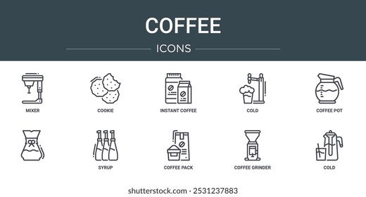 set of 10 outline web coffee icons such as mixer, cookie, instant coffee, cold, coffee pot,  , syrup vector icons for report, presentation, diagram, web design, mobile app