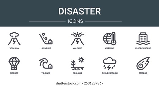 set of 10 outline web disaster icons such as volcano, landslide, volcano, warming, flooded house, airdrop, tsunami vector icons for report, presentation, diagram, web design, mobile app