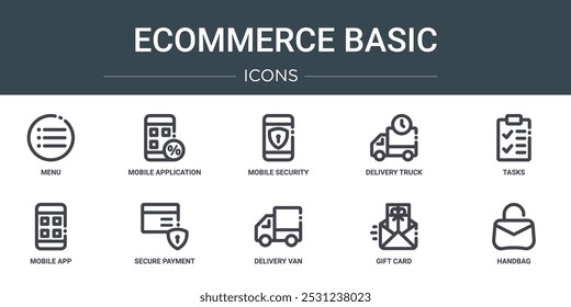 set of 10 outline web ecommerce basic icons such as menu, mobile application, mobile security, delivery truck, tasks, mobile app, secure payment vector icons for report, presentation, diagram, web