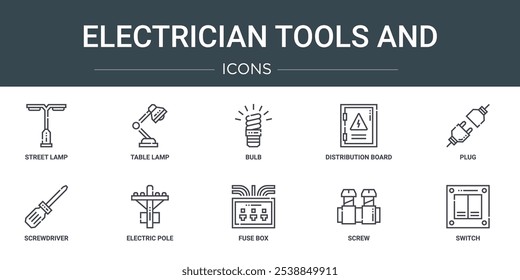 set of 10 outline web electrician tools and icons such as street lamp, table lamp, bulb, distribution board, plug, screwdriver, electric pole vector icons for report, presentation, diagram, web