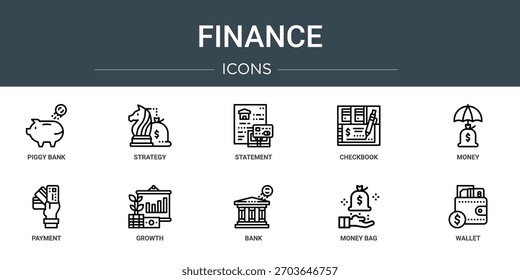 set of 10 outline web finance icons such as piggy bank, strategy, statement, checkbook, money, payment, growth vector icons, sign and symbols