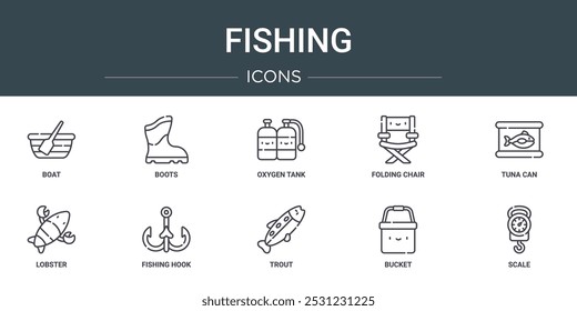 set of 10 outline web fishing icons such as boat, boots, oxygen tank, folding chair, tuna can, lobster, fishing hook vector icons for report, presentation, diagram, web design, mobile app