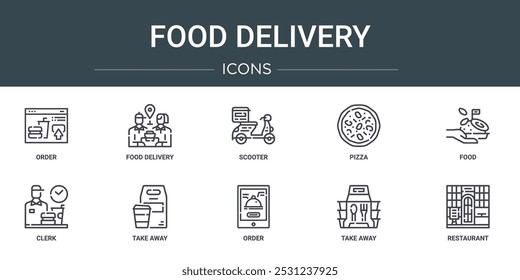 set of 10 outline web food delivery icons such as order, food delivery, scooter, pizza, food, clerk, take away vector icons for report, presentation, diagram, web design, mobile app