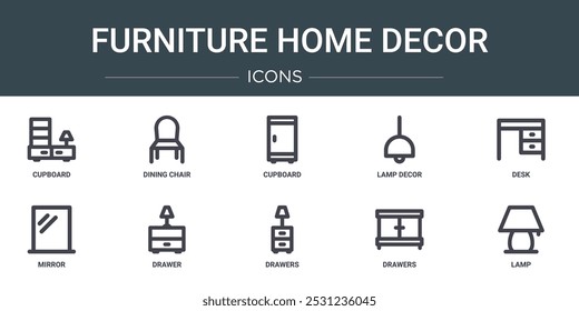 set of 10 outline web furniture home decor icons such as cupboard, dining chair, cupboard, lamp decor, desk, mirror, drawer vector icons for report, presentation, diagram, web design, mobile app