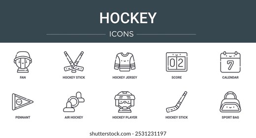 set of 10 outline web hockey icons such as fan, hockey stick, hockey jersey, score, calendar, pennant, air vector icons for report, presentation, diagram, web design, mobile app