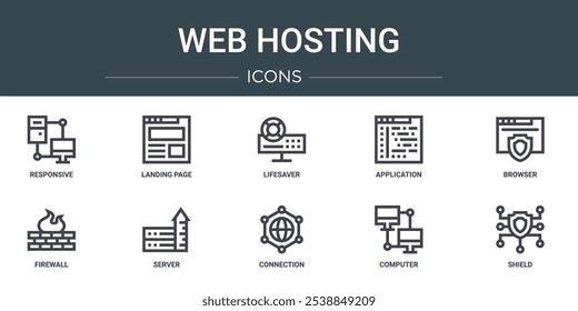 set of 10 outline web web hosting icons such as responsive, landing page, lifesaver, application, browser, firewall, server vector icons for report, presentation, diagram, web design, mobile app