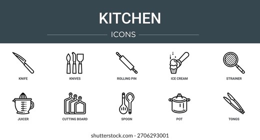 set of 10 outline web kitchen icons such as knife, knives, rolling pin, ice cream, strainer, juicer, cutting board vector icons, sign and symbols