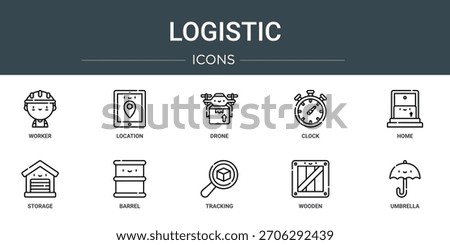 set of 10 outline web logistic icons such as worker, location, drone, clock, home, storage, barrel vector icons, sign and symbols
