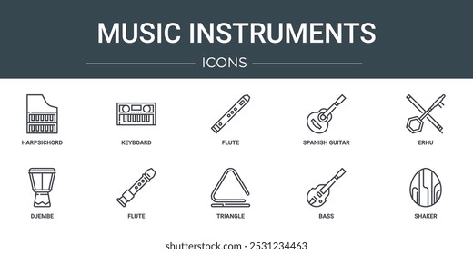 set of 10 outline web music instruments icons such as harpsichord, keyboard, flute, spanish guitar, erhu, djembe, flute vector icons for report, presentation, diagram, web design, mobile app