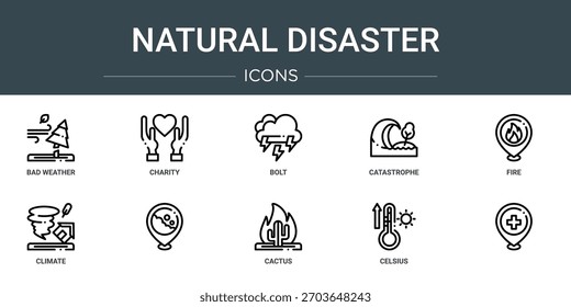 set of 10 outline web natural disaster icons such as bad weather, charity, bolt, catastrophe, fire, climate,   vector icons, sign and symbols