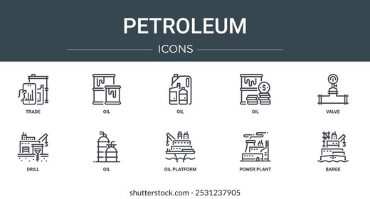 set of 10 outline web petroleum icons such as trade, oil, oil, oil, valve, drill, vector icons for report, presentation, diagram, web design, mobile app