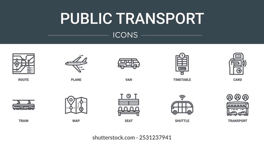 set of 10 outline web public transport icons such as route, plane, van, timetable, card, train, map vector icons for report, presentation, diagram, web design, mobile app