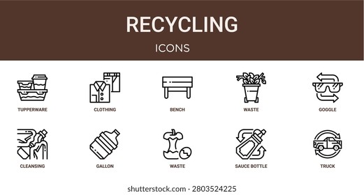 Set of 10 outline web Recycling icons such as truck, sauce bottle, waste, gallon, cleansing, goggle, waste vector icons for report, presentation, diagram, web design, mobile app