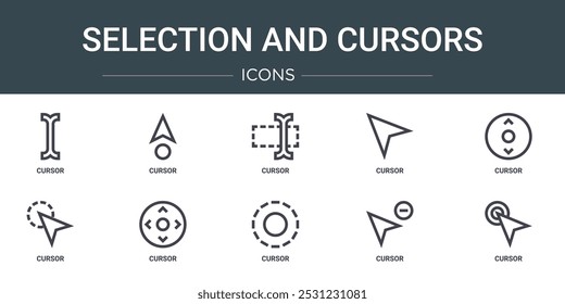 set of 10 outline web selection and cursors icons such as cursor, cursor, cursor, vector icons for report, presentation, diagram, web design, mobile app