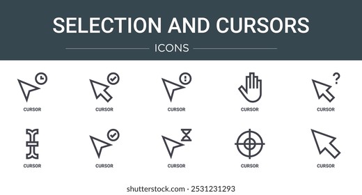 set of 10 outline web selection and cursors icons such as cursor, cursor, cursor, vector icons for report, presentation, diagram, web design, mobile app