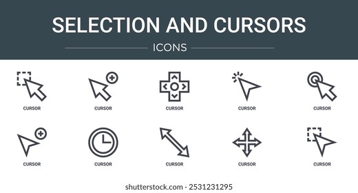 set of 10 outline web selection and cursors icons such as cursor, cursor, cursor, vector icons for report, presentation, diagram, web design, mobile app