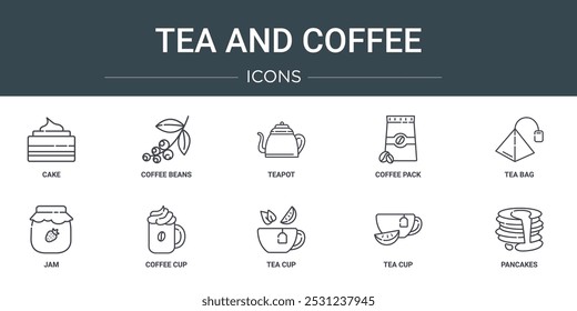 set of 10 outline web tea and coffee icons such as cake, coffee beans, teapot, coffee pack, tea bag, jam, cup vector icons for report, presentation, diagram, web design, mobile app