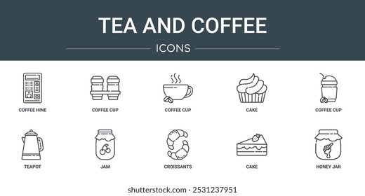 set of 10 outline web tea and coffee icons such as coffee hine, coffee cup, cup, cake, cup, teapot, jam vector icons for report, presentation, diagram, web design, mobile app