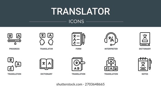 set of 10 outline web translator icons such as progress, translator, form, interpreter, dictionary, translation, dictionary vector icons, sign and symbols